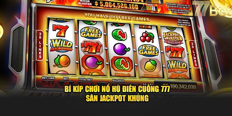 Cách Tham Gia Điên Cuồng 777 tại 77bet